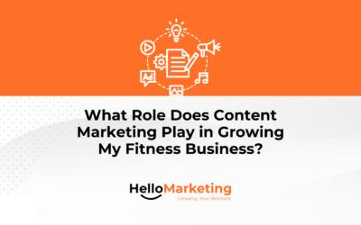 What Role Does Content Marketing Play in Growing My Fitness Business?