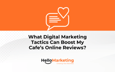 What Digital Marketing Tactics Can Boost My Cafe’s Online Reviews?