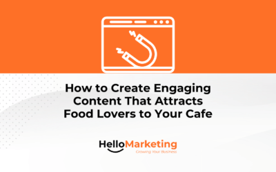 How to Create Engaging Content That Attracts Food Lovers to Your Cafe
