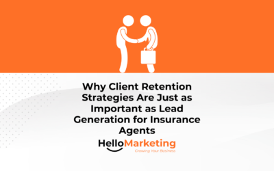 Why Client Retention Strategies Are Just as Important as Lead Generation for Insurance Agents