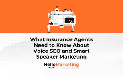 What Insurance Agents Need to Know About Voice SEO and Smart Speaker Marketing