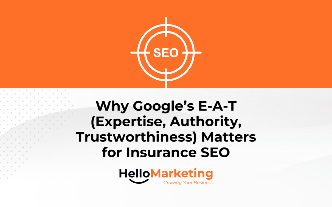 Why Google’s E-A-T (Expertise, Authority, Trustworthiness) Matters for Insurance SEO