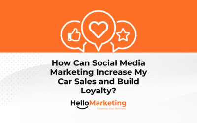 How Can Social Media Marketing Increase My Car Sales and Build Loyalty?