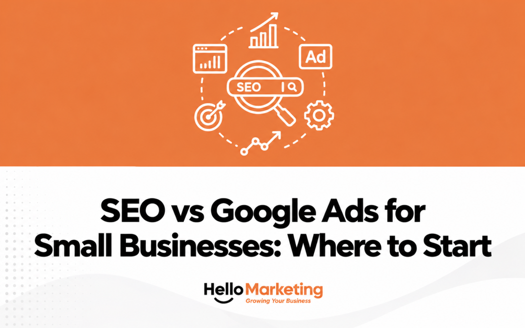 SEO vs Google Ads for Small Businesses - Hello Marketing
